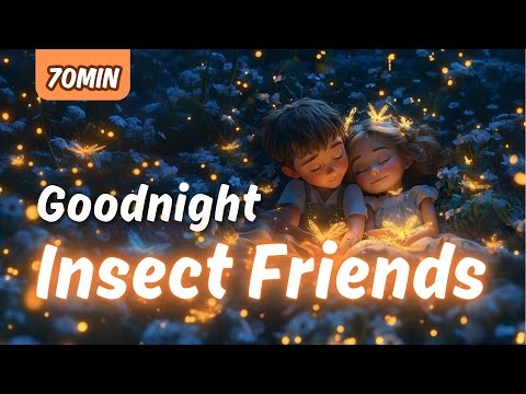 Goodnight,Insect Friends🦋✨ | Soothing bedtime stories and relaxing melodies for babies and toddlers